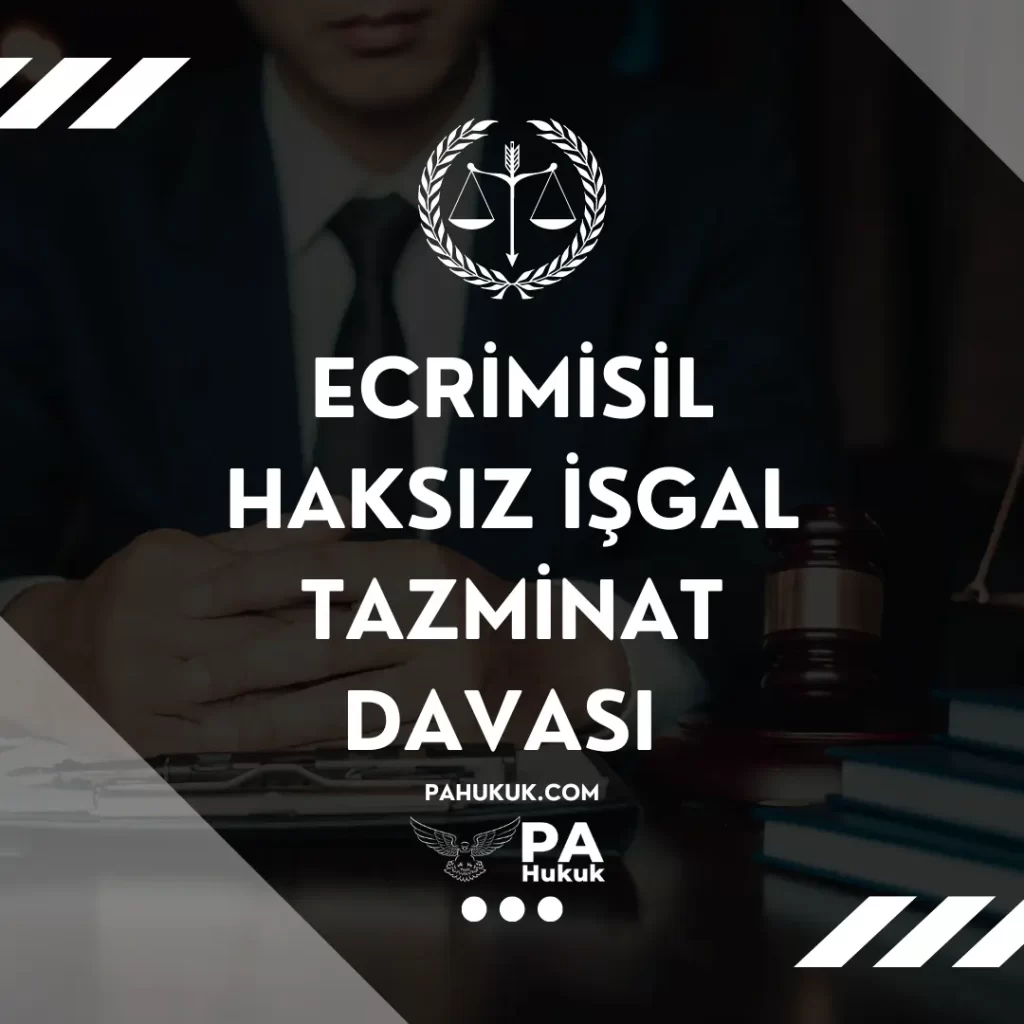 ecrimisil davası haksız işgal tazminatı