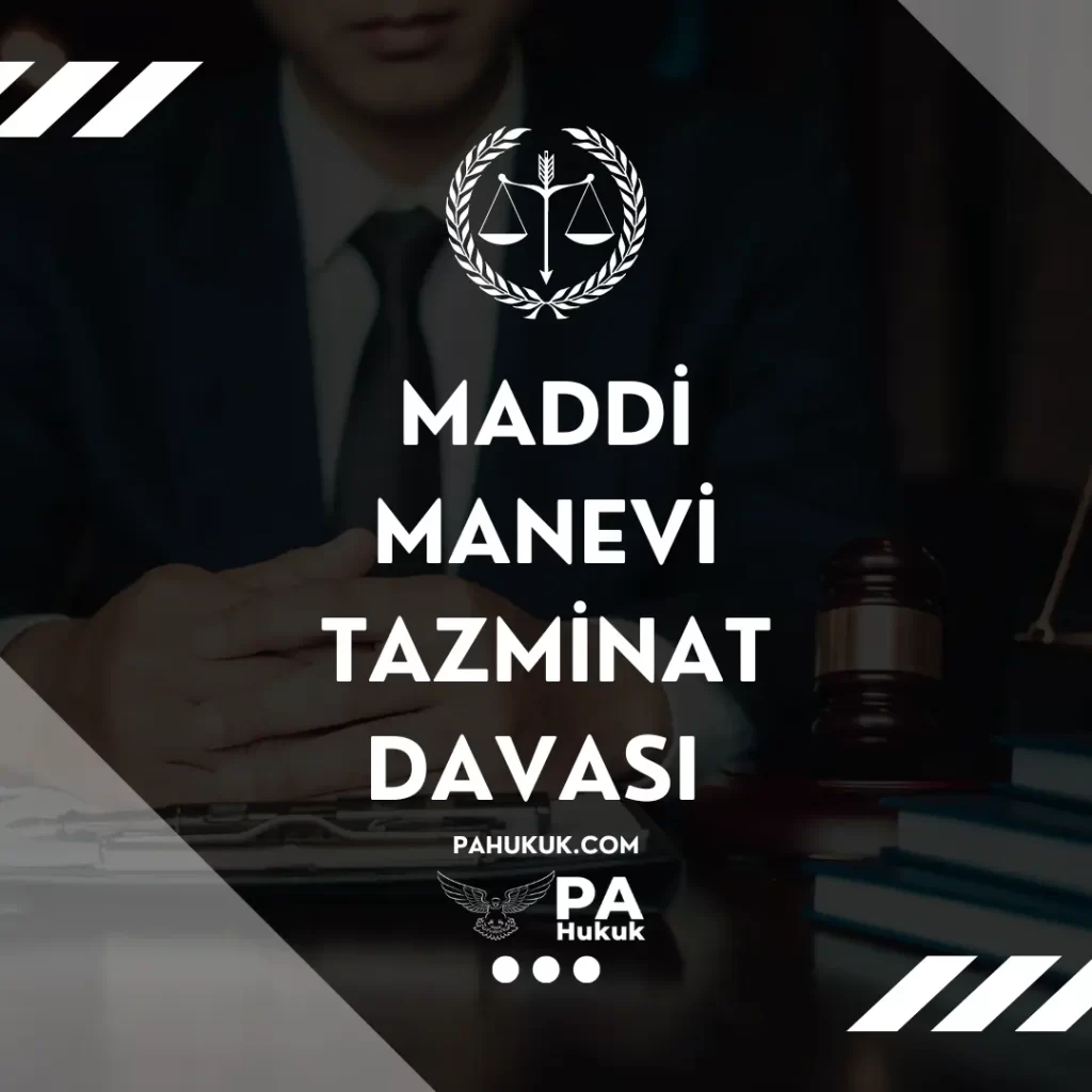 maddi manevi tazminat davası